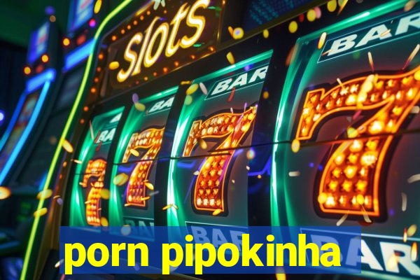 porn pipokinha